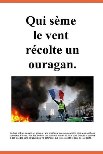 Qui seme le vent recolte un ouragan.