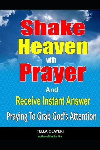 Shake Heaven With Prayer And Receive Instant Answer