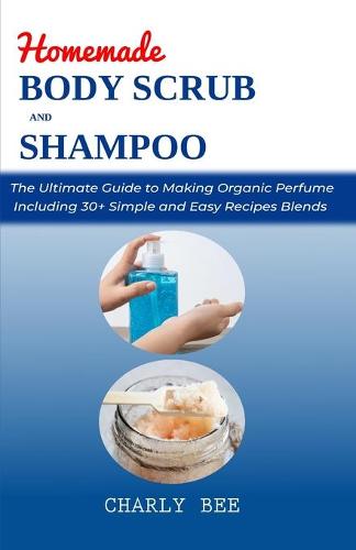 Homemade Body Scrubs and Shampoo