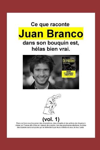 Ce que nous raconte Juan Branco dans son bouquin est, helas bien vrai.