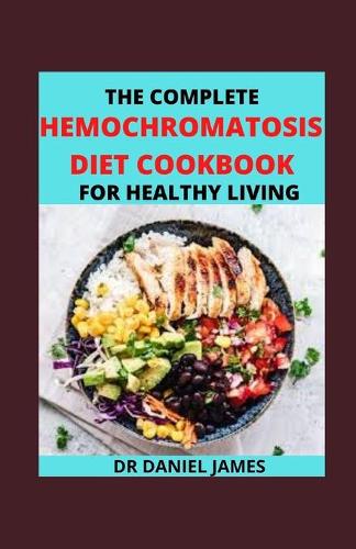 The Complete Hermochromatosis Diet Cookbook For Healthy Living