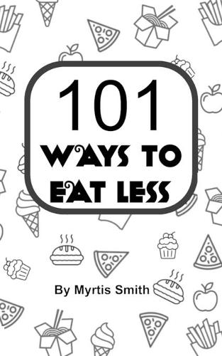 101 Ways to Eat Less