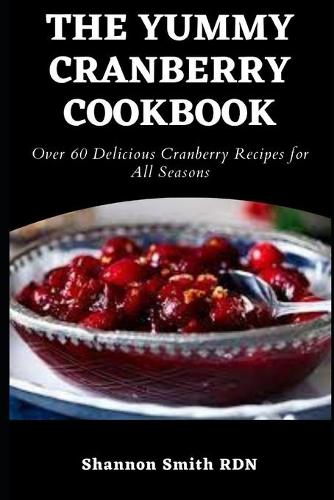 The Yummy Cranberry Cookbook
