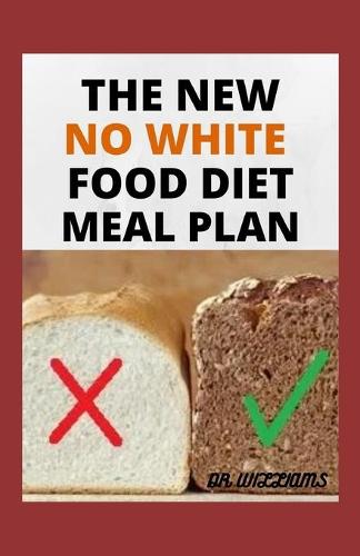 The New No White Food Diet Meal Plan
