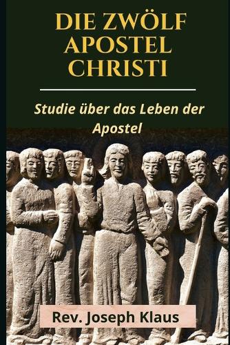 Die Zwölf Apostel Christi