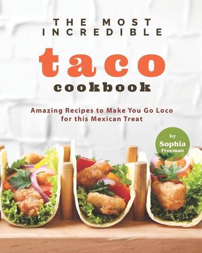 The Most Incredible Taco Cookbook