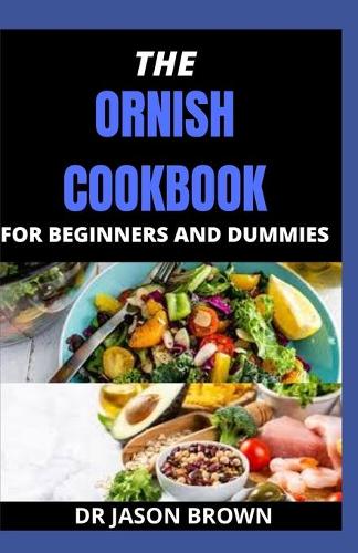 The Ornish Cookbook for Beginners and Dummies