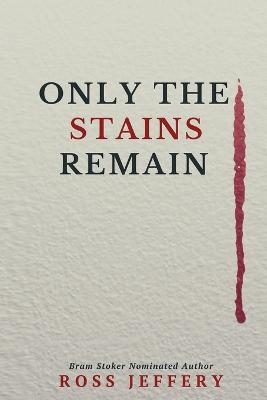 Only The Stains Remain