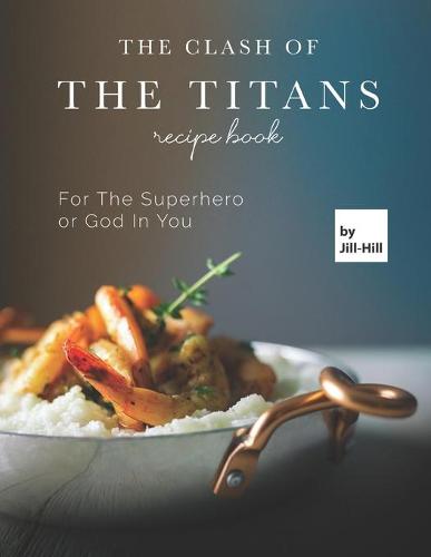 The Clash of The Titans Recipe Book