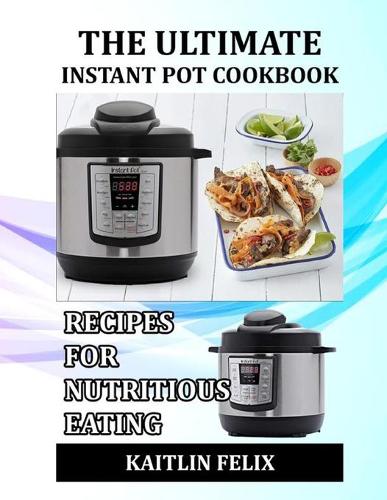 The Ultimate Instant Pot Cookbook
