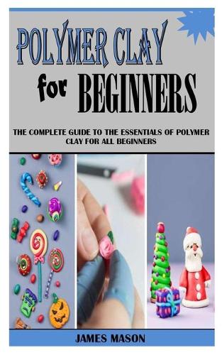 Polymer Clay for Beginners
