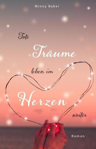 Tote Träume leben im Herzen weiter
