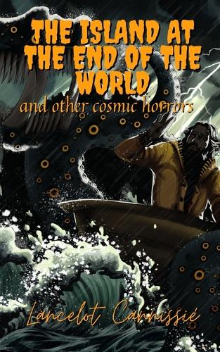 The island at the end of the world and other cosmic horrors