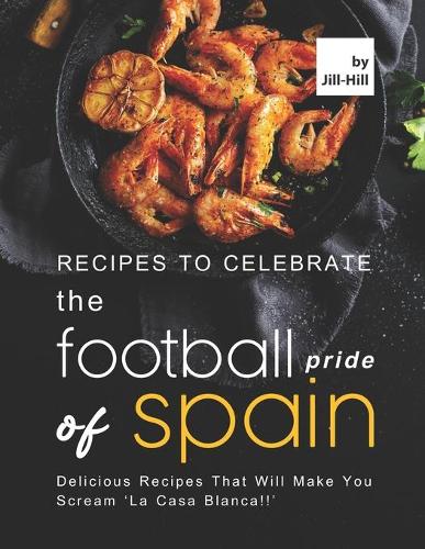 Recipes to Celebrate the Football Pride of Spain