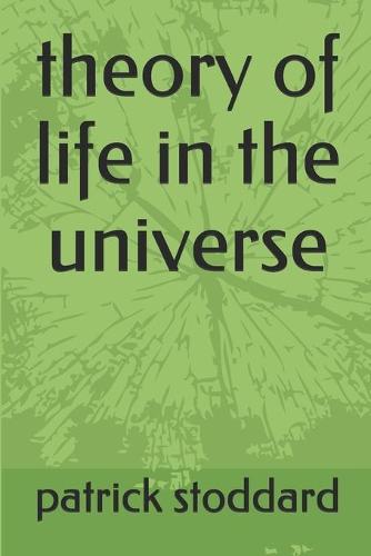 My theory of life in the universe