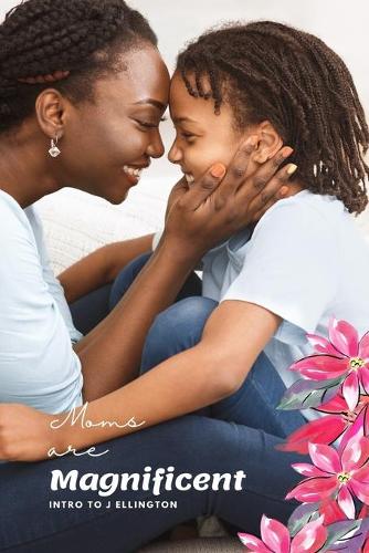 Moms are Magnificent