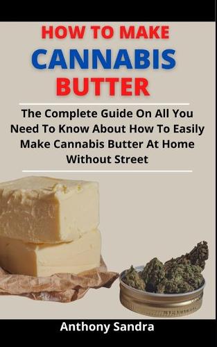 How To Make Cannabis Butter
