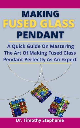 Making Fused Glass Pendant