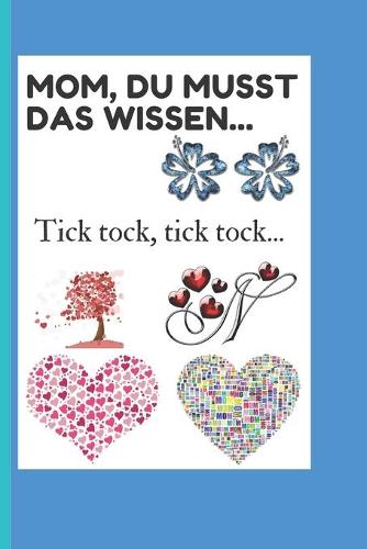 Mom, du musst das wissen...