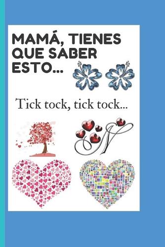 Mama, tienes que saber esto...