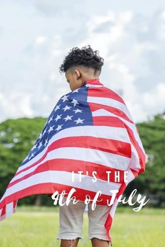 It's the 4th of July