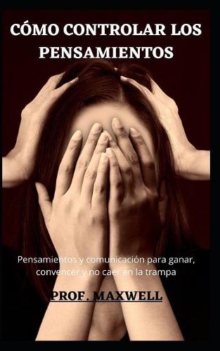 Como Controlar Los Pensamientos