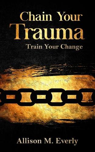 Chain Your Trauma
