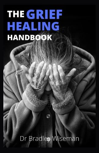 The Grief Healing Handbook