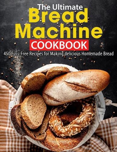 The Ultimate Bread Machine Cookbook