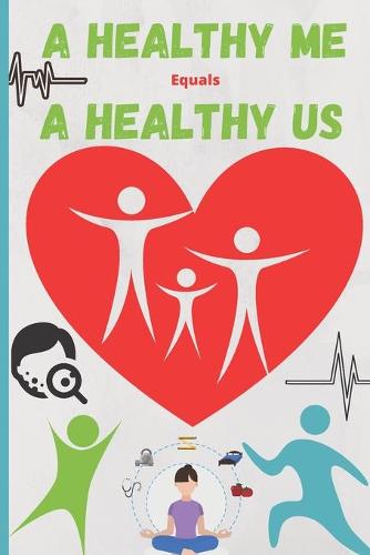 A Healthy Me Equals A Healthy Us