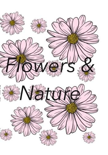 Flowers and Nature