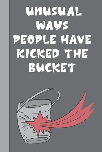 Unusual Ways People Have Kicked The Bucket