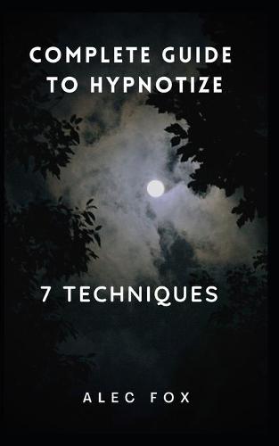 Complete Guide to Hpynotize 7 Techniques