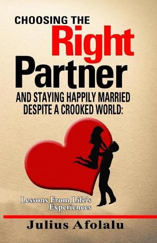 Choosing the Right Partner and Staying Happily Married Despite a Crooked World