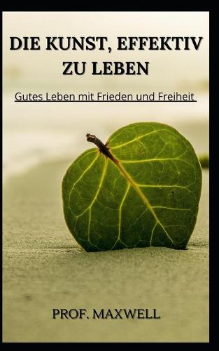 Die Kunst, Effektiv Zu Leben