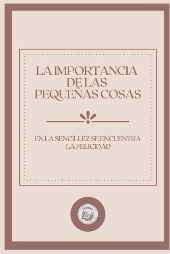 La Importancia de Las Pequenas Cosas