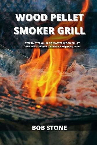 Wood Pellet Smoker Grill Cookbook