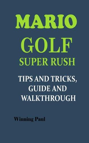Mario Golf Super Rush Tips and Tricks, Guide and Walkthrough