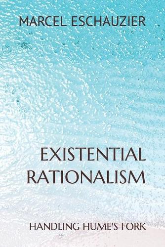 Existential Rationalism