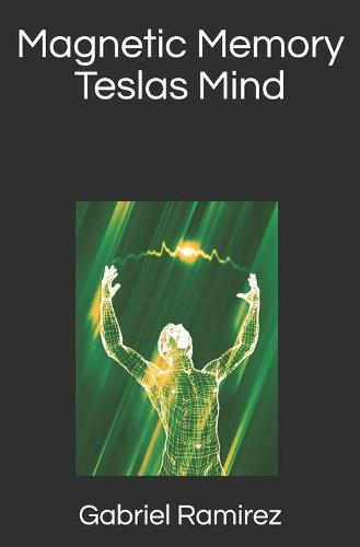 Magnetic Memory Teslas Mind