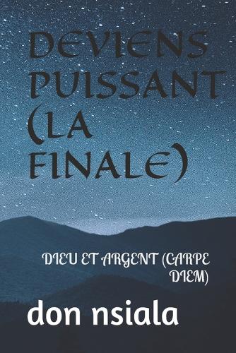 Deviens Puissant (La Finale)