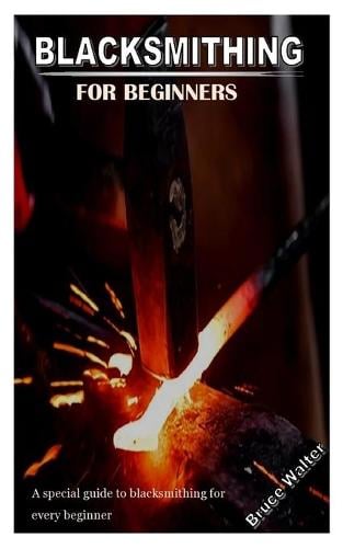 Blacksmithing for Beginners