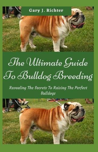 The Ultimate Guide To Bulldog Breeding