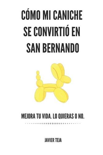 Cómo mi caniche se convirtió en San Bernardo
