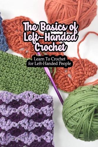 The Basics of Left-Handed Crochet