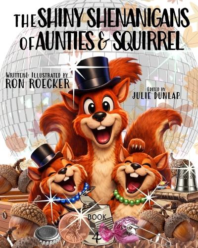 The Shiny Shenanigans of Aunties and Squirrel