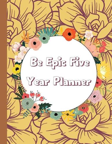 Be Epic Five Year Planner