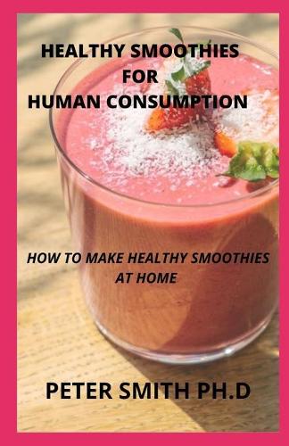 Healthy Smoothies For Human Consumption