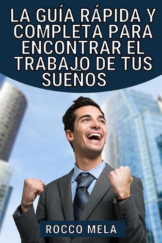 La guia rapida y completa para encontrar el trabajo de tus suenos
