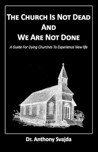 The Church Is Not Dead And We Are Not Done
